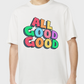 White oversized t-shirt with 'ALL GOOD GOOD' printed on in multicoloured.